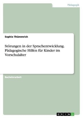St&Atilde;&para;rungen in der Sprachentwicklung. P&Atilde;&curren;dagogische Hilfen f&Atilde;&frac14;r Kinder im Vorschulalter - Sophie Th&Atilde;&frac14;mmrich
