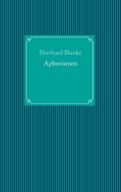 Aphorismen - Eberhard Blanke