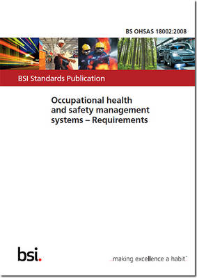 BS OHSAS 18002:2008 - Occupational Health and Safety Management Systems. Guidelines for the Implementation of OHSAS 18001:2007