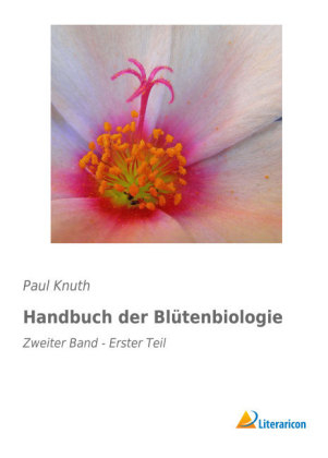 Handbuch der Bl&uuml;tenbiologie - Paul Knuth