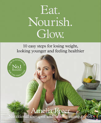 Eat. Nourish. Glow. - Amelia Freer