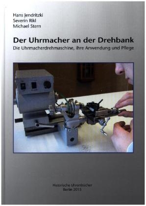 Der Uhrmacher an der Drehbank - Hans Jendritzki, Severin Rikl, Michael Stern