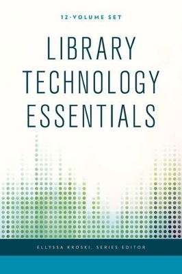 Library Technology Essentials - Ellyssa Kroski