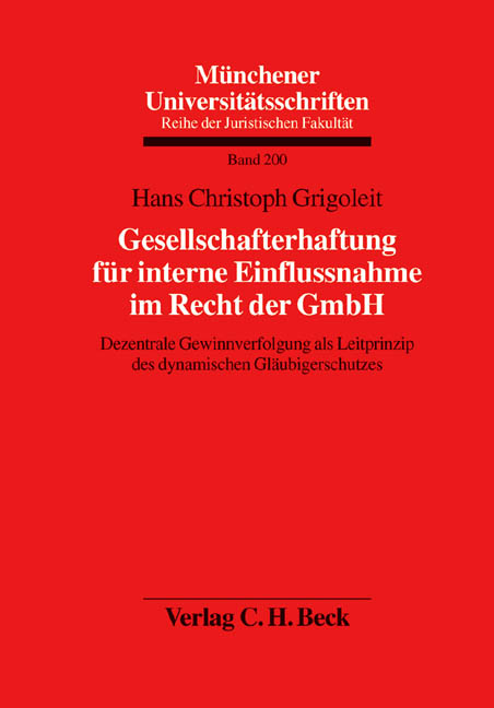 Gesellschafterhaftung f&uuml;r interne Einflussnahme im Recht der GmbH - Hans Christoph Grigoleit