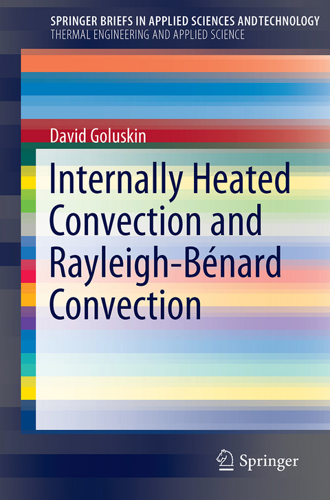 Internally Heated Convection and Rayleigh-B&eacute;nard Convection - David Goluskin