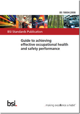BS 18004:2008 - Guide to Achieving Effective Occupational Health and Safety Performance