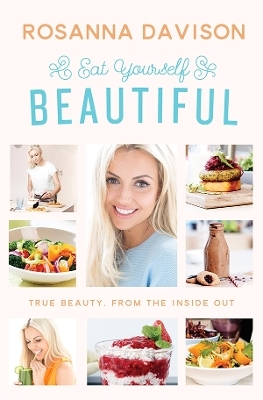 Eat Yourself Beautiful - Rosanna Davison