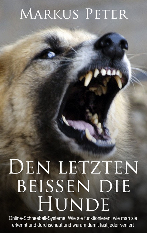 Den letzten beissen die Hunde - Markus Peter