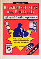 Haushaltselektrik und Elektronik erfolgreich selbst reparieren - Rudolf Huttary