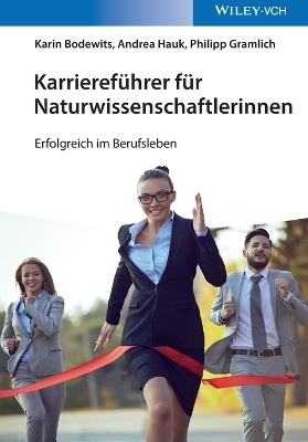 Karrieref&uuml;hrer f&uuml;r Naturwissenschaftlerinnen - Karin Bodewits, Andrea Hauk, Philipp Gramlich