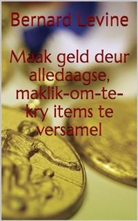 Maak geld deur alledaagse, maklik-om-te-kry items te versamel