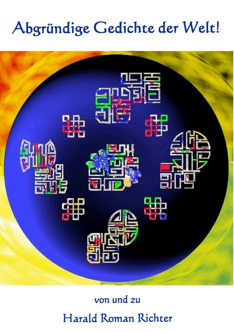 Abgr&uuml;ndige Gedichte der Welt! - Harald Roman Richter
