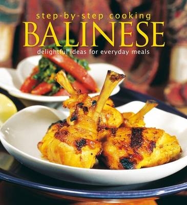 Step-by-Step Cooking: Balinese: Delightful Ideas for Everyday Meals - Heinz Von Holzen