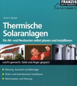 Thermische Solaranlagen für Alt- und Neubauten selbst planen und installieren