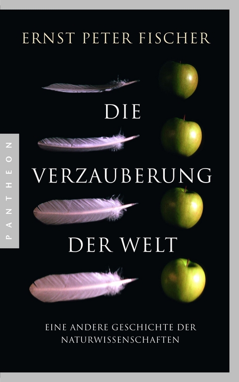 Die Verzauberung der Welt - Ernst Peter Fischer