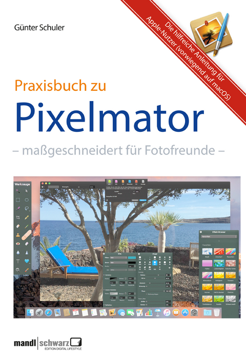 Pixelmator in der Praxis – Bilder besser bearbeiten / die hilfreiche Anleitung - Günter Schuler