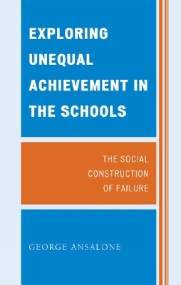 Exploring Unequal Achievement in the Schools - George Ansalone