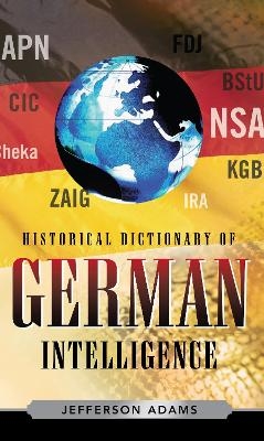Historical Dictionary of German Intelligence - Jefferson Adams