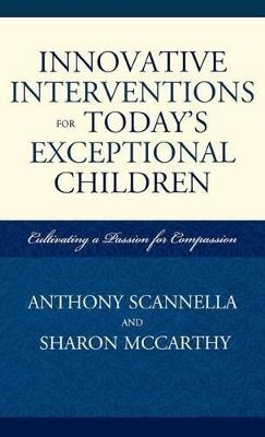Innovative Interventions for Today's Exceptional Children - Anthony Scannella, Sharon McCarthy