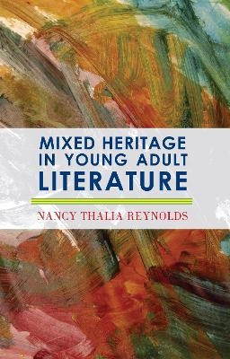 Mixed Heritage in Young Adult Literature - Nancy Thalia Reynolds