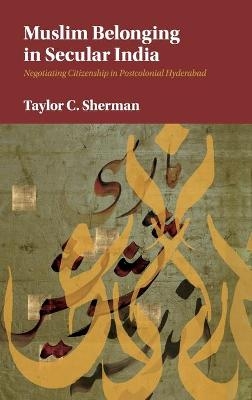 Muslim Belonging in Secular India - Taylor C. Sherman