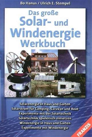 Das grosse Solar- und Windenergie-Werkbuch - Bo Hanus, Ulrich E Stempel