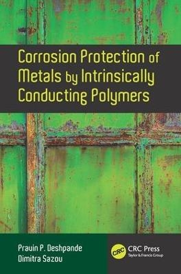 Corrosion Protection of Metals by Intrinsically Conducting Polymers - Pravin P. Deshpande, Dimitra Sazou