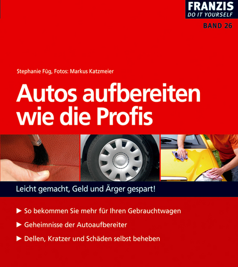 Autos aufbereiten wie die Profis - Stephanie Füg