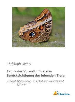 Fauna der Vorwelt mit steter Ber&uuml;cksichtigung der lebenden Tiere - Christoph Giebel