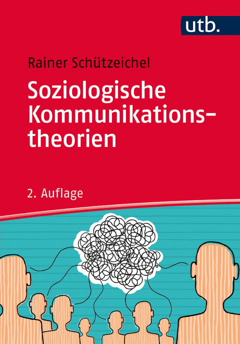Soziologische Kommunikationstheorien - Rainer Sch&uuml;tzeichel
