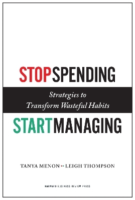 Stop Spending, Start Managing - Tanya Menon, Leigh Thompson