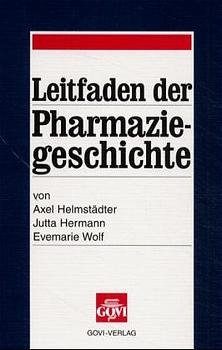 Leitfaden der Pharmaziegeschichte - Axel Helmst&auml;dter, Jutta Hermann, Evemarie Wolf
