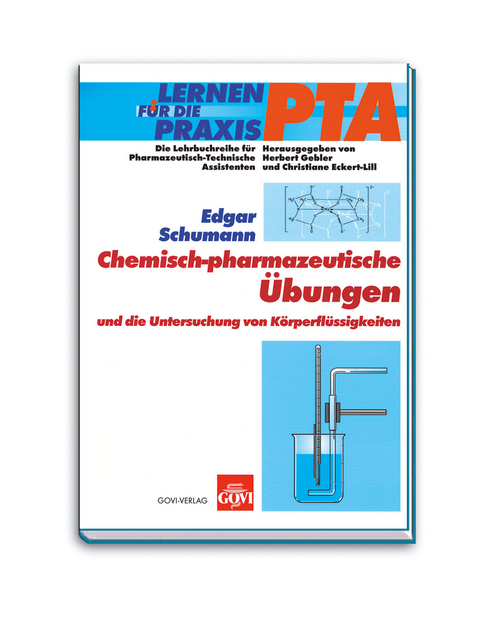 Chemisch-Pharmazeutische &Uuml;bungen und die Untersuchung von K&ouml;rperfl&uuml;ssigkeiten - Edgar Schumann