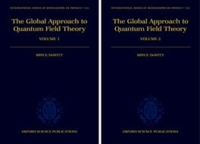 The Global Approach to Quantum Field Theory - Bryce DeWitt