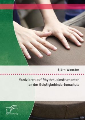 Musizieren auf Rhythmusinstrumenten an der Geistigbehindertenschule - Bj&Atilde;&para;rn Weuster