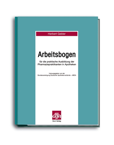Arbeitsbogen f&uuml;r die praktische Ausbildung von Pharmaziepraktikanten - Herbert Gebler