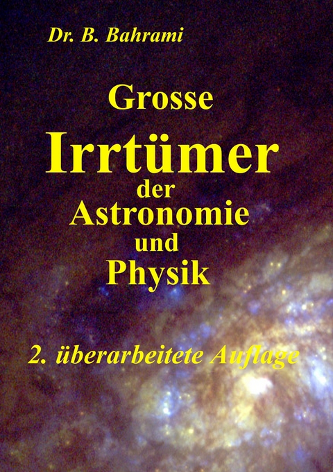 Grosse Irrt&uuml;mer der Astronomie und Physik - Bahram Bahrami