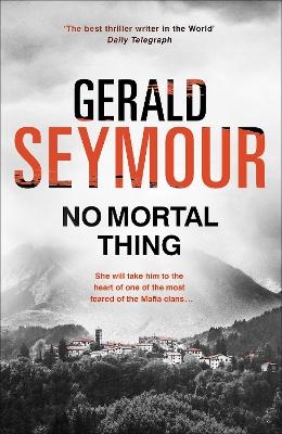 No Mortal Thing - Gerald Seymour