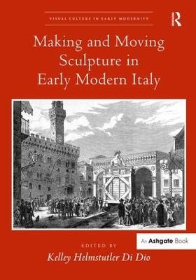 Making and Moving Sculpture in Early Modern Italy - 