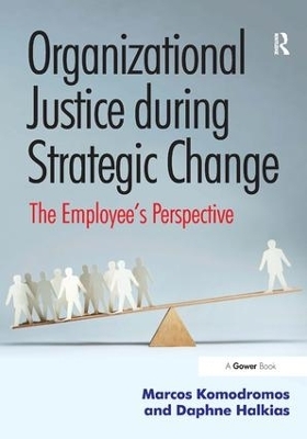 Organizational Justice during Strategic Change - Marcos Komodromos, Daphne Halkias
