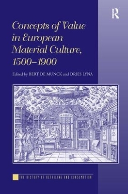 Concepts of Value in European Material Culture, 1500-1900 - Bert de Munck, ies Lyna