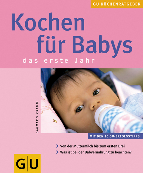 Kochen f&uuml;r Babys das erste Jahr - Dagmar von Cramm