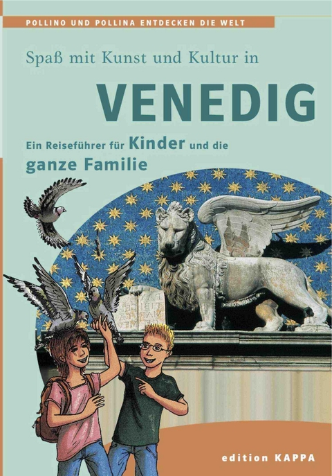 Venedig - Ein Reisef&uuml;hrer f&uuml;r Kinder und die ganze Familie - Reinhard Keller, Bernd O. Schmidt