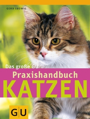 Katzen - Das gro&szlig;e GU Praxishandbuch - Gerd Ludwig