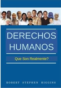 Derechos Humanos, ¿Qué Son Realmente?