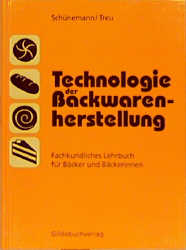 Technologie der Backwarenherstellung - Claus Sch&uuml;nemann, G&uuml;nter Treu