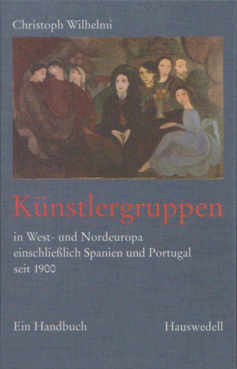 K&uuml;nstlergruppen in West- und Nordeuropa einschlie&szlig;lich Spanien und Portugal seit 1900 - Christoph Wilhelmi