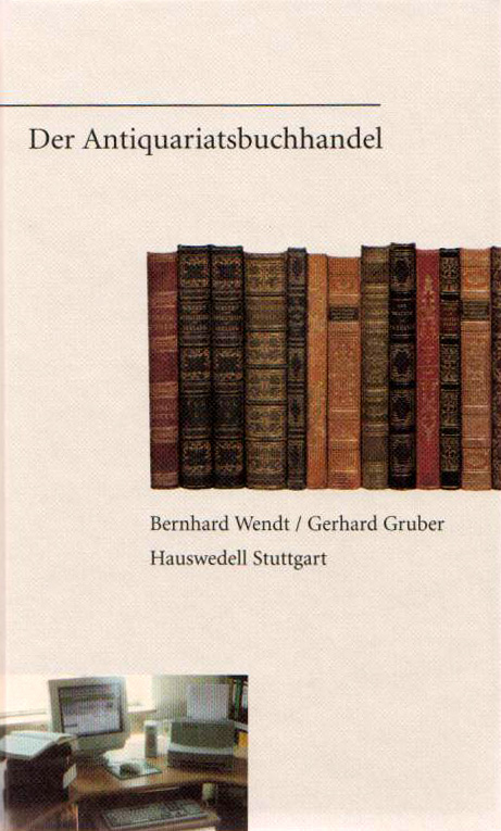 Der Antiquariatsbuchhandel - Bernhard Wendt, Gerhard Gruber