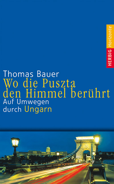 Wo die Puszta den Himmel ber&uuml;hrt - Thomas Bauer