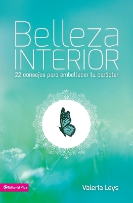 Belleza interior: 22 Tips to embellish your character - Valeria Leys